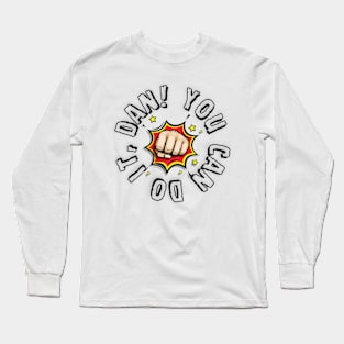 You can do it, Dan Long Sleeve T-Shirt